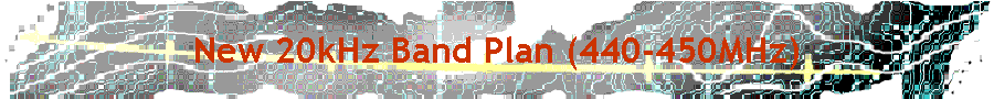 New 20kHz Band Plan (440-450MHz)